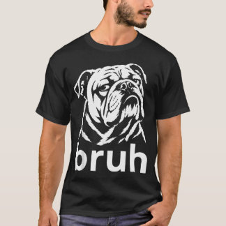Bruh Engelsk Bulldogg Roligt Hund Meme T Shirt