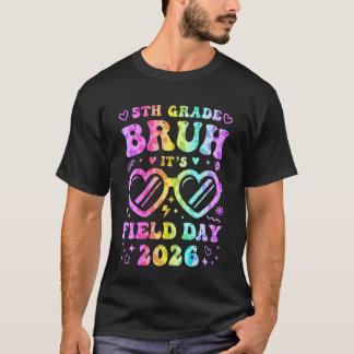 Bruh Femte 5:e Klassens Fält Dag 2026 Glada Lärare T Shirt