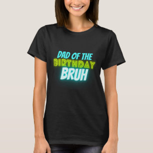Bruh Födelsedag Förälder Roligt Neon Glöd Blå Grön T Shirt