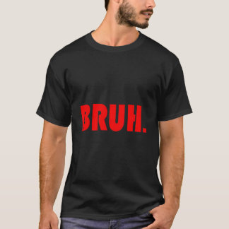 Bruh For Ns Tweens Guys T Shirt