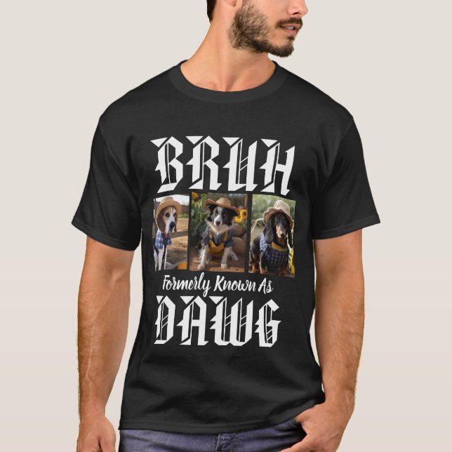 Bruh Formerly Known As Dawg Dog Dad Funny Humor T Shirt (Framsida)