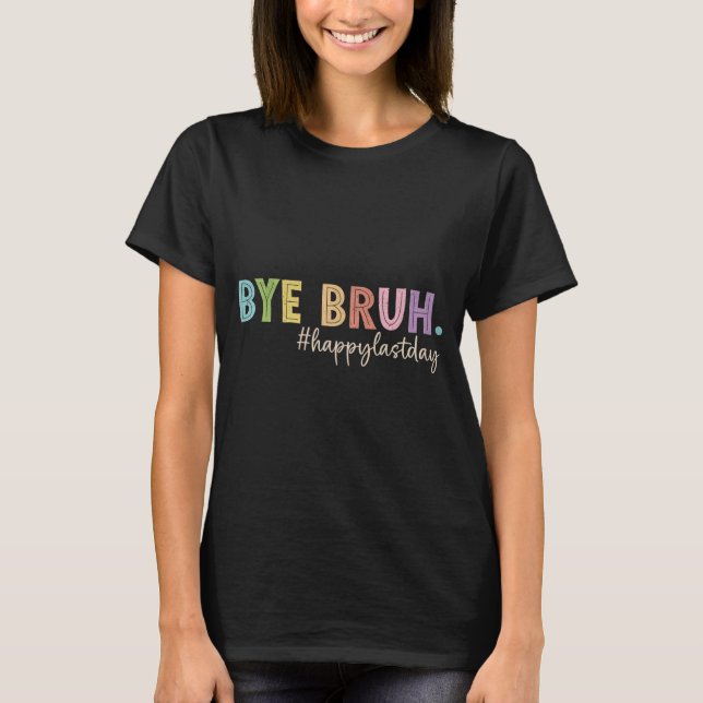Bruh förra dagen, skolläraren Student Studenten T Shirt (Framsida)