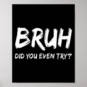 Bruh försökte du ens med Gym Humor Fitness Motivat Poster