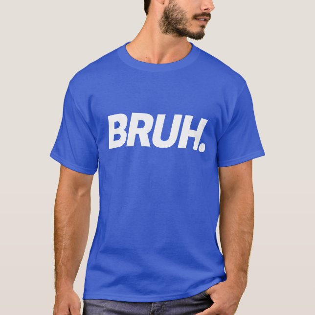 Bruh Funny Boys Tonåring Manar-offert T Shirt (Framsida)