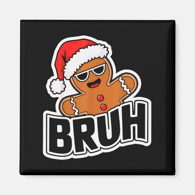 Bruh Funny Christmas Gingerbread Man Teens Boys Ki Magnet (Framsidan)