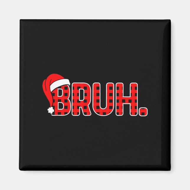 Bruh Funny Christmas Plaid Teens Boys Kids Xmas Pa Magnet (Framsidan)