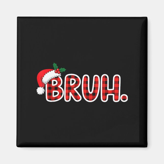 Bruh Funny Christmas Plaid Teens  Magnet (Framsidan)