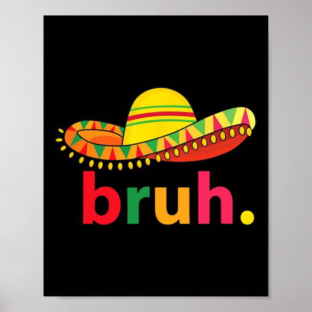 Bruh Funny Cinco De Mayo Mexican Fiesta Poster (Framsidan)