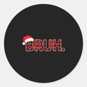 Bruh Funny jul Play Tonåringar Boys Manar Julafton Runt Klistermärke