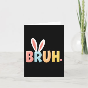 Bruh Funny Meme Påsk Day Bunny Eggs Bro Tonåringar Kort