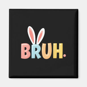Bruh Funny Meme Påsk Day Bunny Eggs Bro Tonåringar Magnet