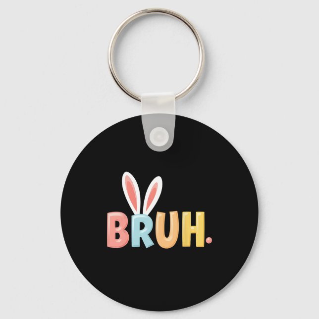 Bruh Funny Meme Påsk Day Bunny Eggs Bro Tonåringar Nyckelring (Framsida)