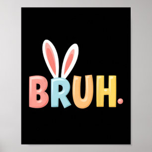 Bruh Funny Meme Påsk Day Bunny Eggs Bro Tonåringar Poster