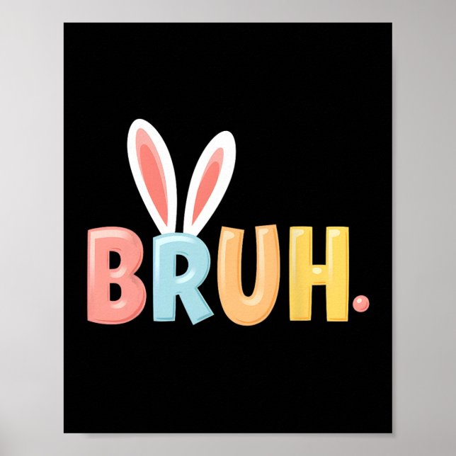 Bruh Funny Meme Påsk Day Bunny Eggs Bro Tonåringar Poster (Framsidan)