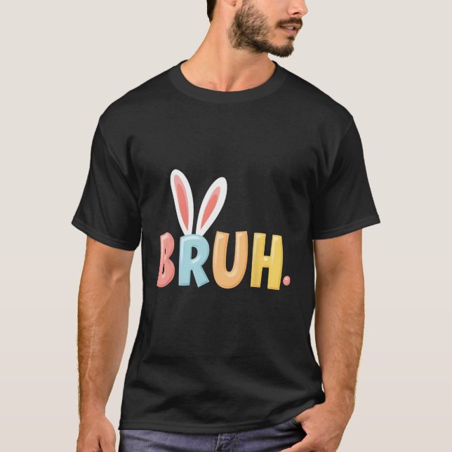 Bruh Funny Meme Påsk Day Bunny Eggs Bro Tonåringar T Shirt (Framsida)