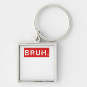 Bruh Funny Meme som säger Brother Hälsning Gift To Fyrkantig Silverfärgad Nyckelring