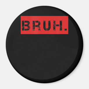 Bruh Funny Meme som säger Brother Hälsning Gift To Magnet