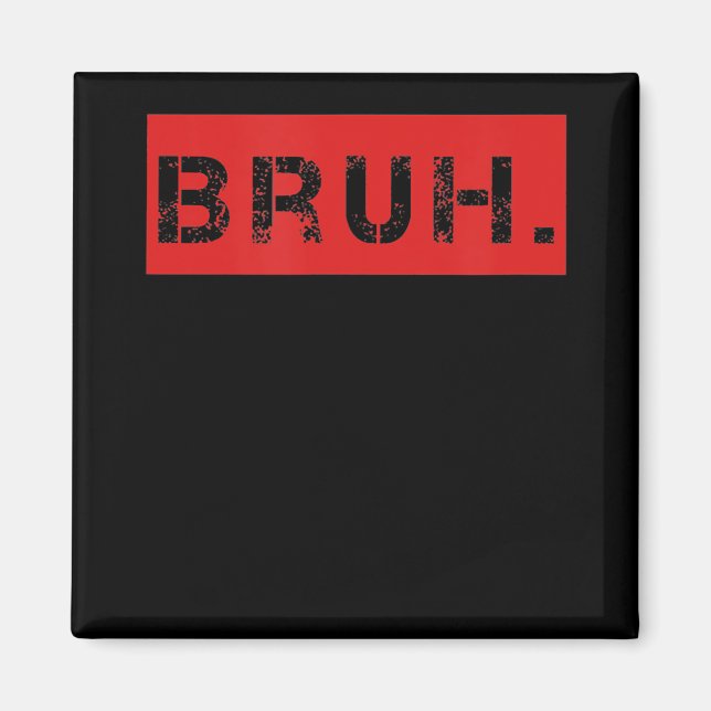Bruh Funny Meme som säger Brother Hälsning Gift To Magnet (Framsidan)