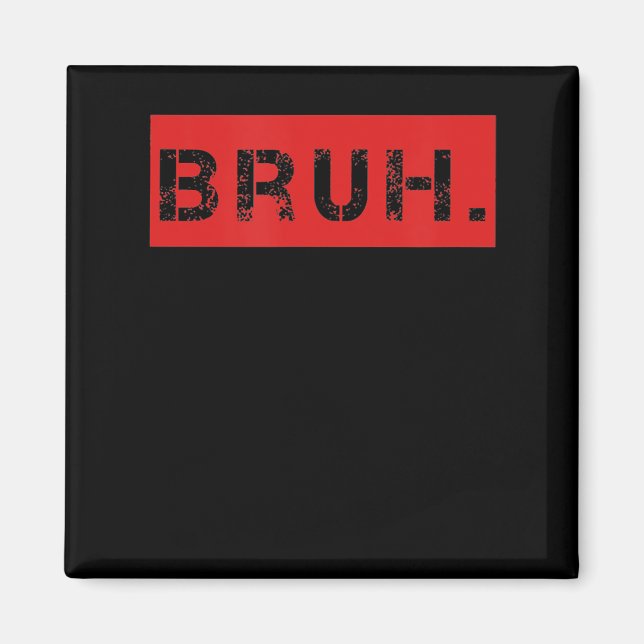 Bruh Funny Meme som säger Brother Hälsning Gift To Magnet (Framsidan)