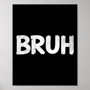 Bruh Funny Say Meme Bro Manar Boys Girls Tonåring Poster