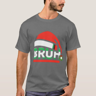 Bruh Funny Saying Bro Teens Boys Kids Christmas Pa T Shirt
