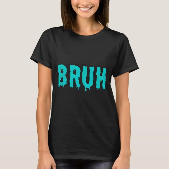 Bruh Funny Sayings Shirts For Men Women Kids  T Shirt (Framsida)