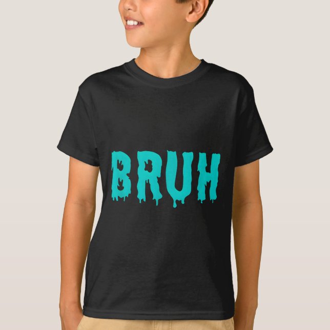Bruh Funny Sayings Shirts For Men Women Kids  T Shirt (Framsida)
