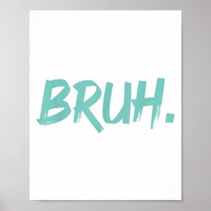Bruh Funny som säger Meme Bro Mamma Slang Boy Girl Poster