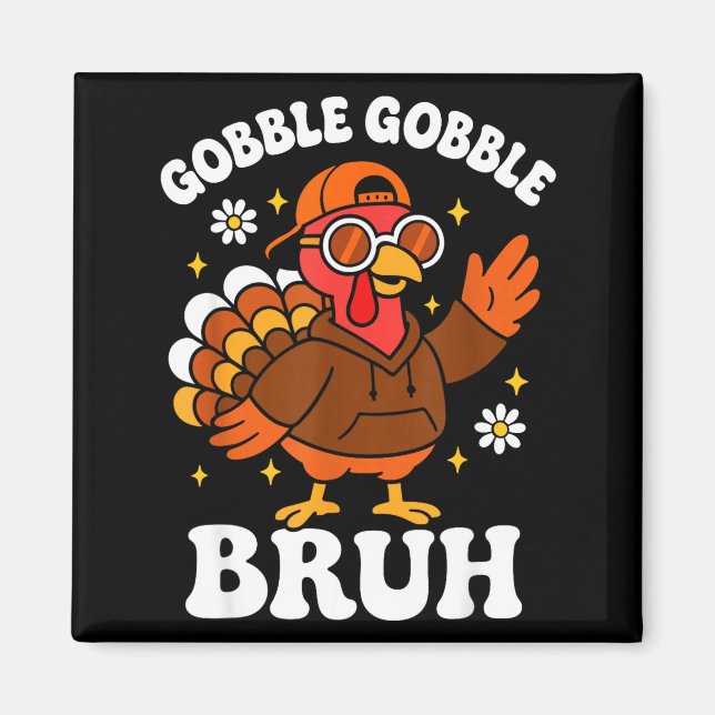 Bruh Funny Thanksgiving Turkey Gobble Boys Girls K Magnet (Framsidan)