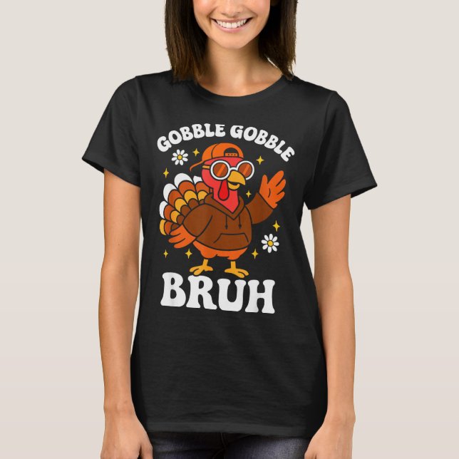 Bruh Funny Thanksgiving Turkey Gobble Boys Girls K T Shirt (Framsida)