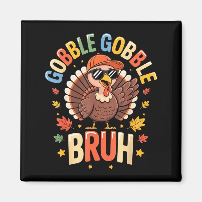 Bruh Funny Thanksgiving Turkey Gobble Shirt Boys G Magnet (Framsidan)