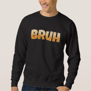 Bruh Gamer Slang Meme - Bruh Meme Funny Lång Ärmad Tröja