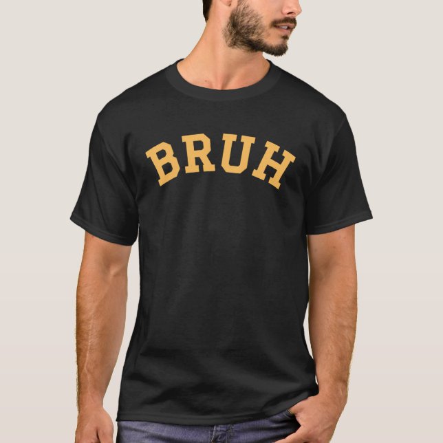 Bruh Gula Text Bokstäver Böjd Bruh T Shirt (Framsida)