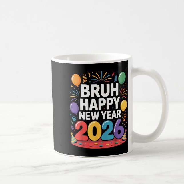 Bruh Happy New Year 2026 Fun Party Vibes Celebrati Kaffemugg (Höger)