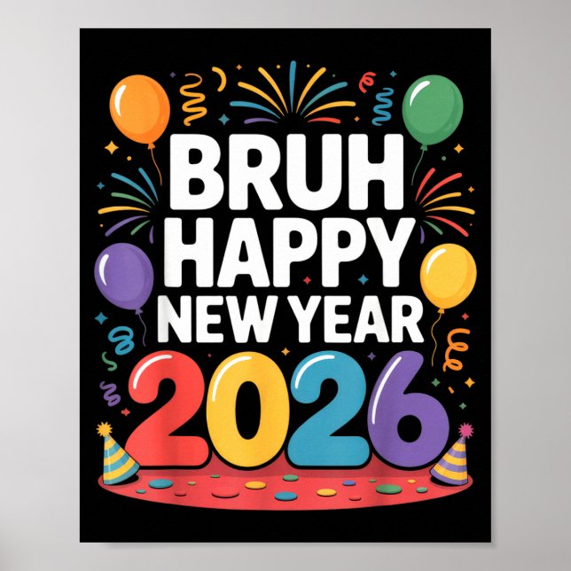 Bruh Happy New Year 2026 Fun Party Vibes Celebrati Poster (Framsidan)