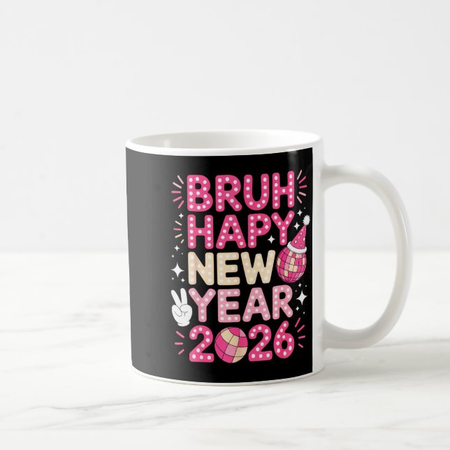 Bruh Happy New Year 2026 Party Vibes For Fun-lovin Kaffemugg (Höger)
