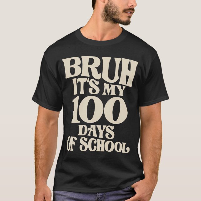 Bruh har mina 100 dagar i skolan - Lustig milsten T Shirt (Framsida)