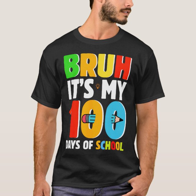 Bruh har mina 100 dagar med skolbarnsbarn 100 t shirt (Framsida)