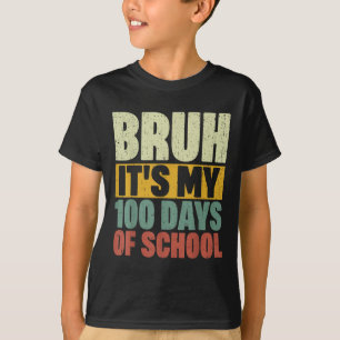 Bruh har mina 100 dagar med skollärare Boys Kids 1 T Shirt