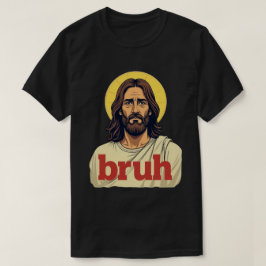 “Bruh” Holy Mood Design – Funny Faith Meme T Shirt