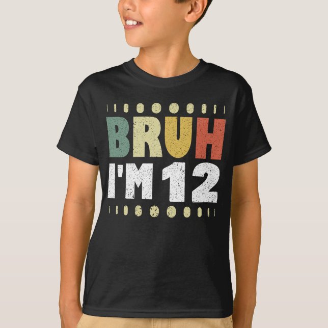 Bruh I är 12 tolfte födelsedagstidningen Girls Boy T Shirt (Framsida)