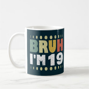 Bruh I är 19 nittonde födelsedagstidningen Girls B Kaffemugg