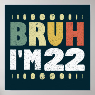 Bruh I är 22 år gammal, 22:a Födelsedagsfesten Poster