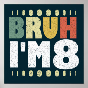 Bruh I är 8 Vintagar Funny 8th Birthday Girls Boys Poster