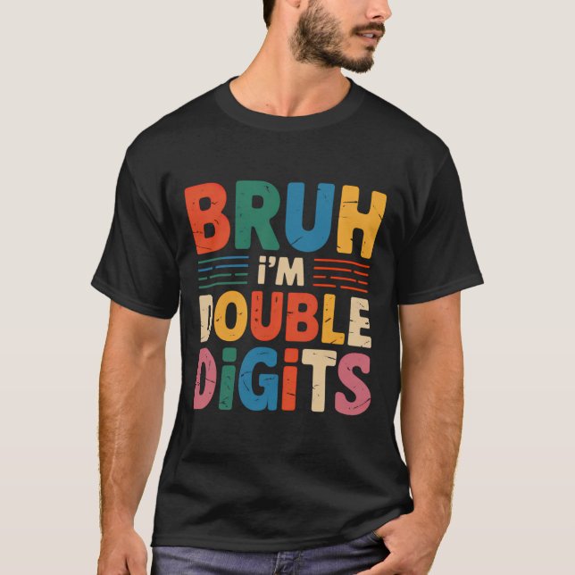Bruh I är Dubbla Siffror 10:e födelsedagen 10 år g T Shirt (Framsida)