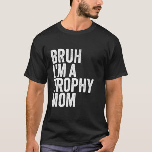 Bruh I är en trofi Mamma Cute Couple Queen Design  T Shirt