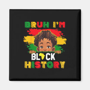 Bruh I is Black History Month African American Man Magnet