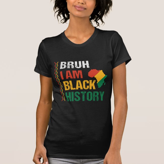Bruh I is Black History T Shirt (Framsida)