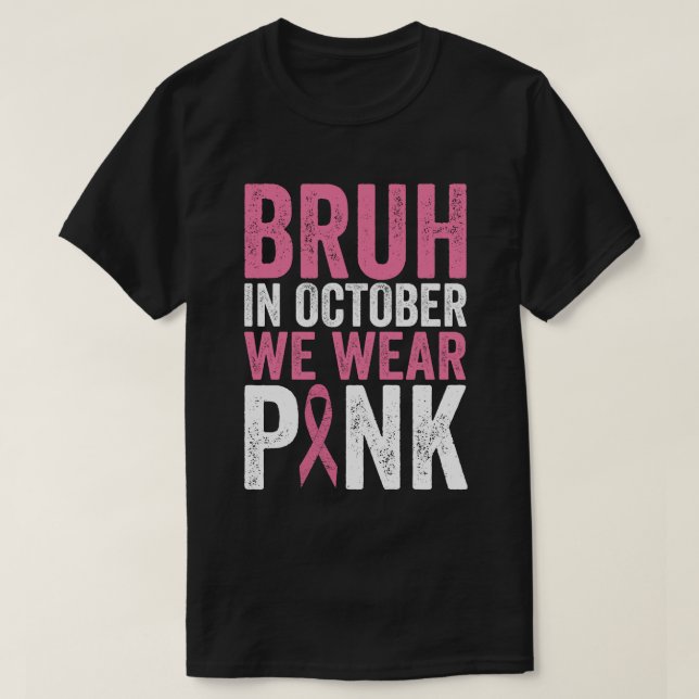 Bruh i oktober Bära Rosa Breast Cancer Awarene T Shirt (Design framsida)