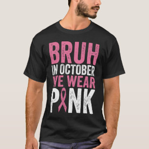 Bruh i oktober Bära Rosa Breast Cancer Awarene T Shirt